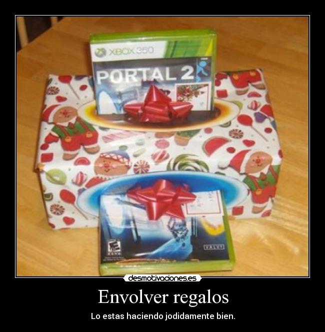 Envolver regalos - Lo estas haciendo jodidamente bien.