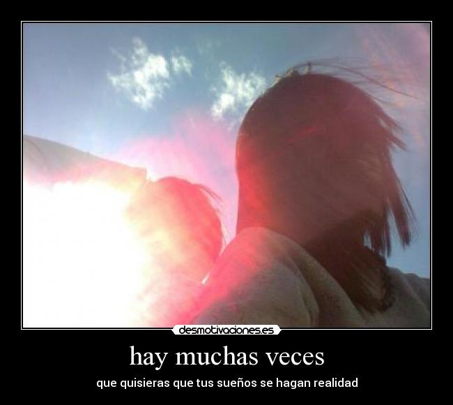 hay muchas veces - que quisieras que tus sueños se hagan realidad