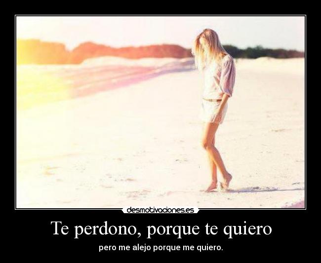 Te perdono, porque te quiero - 