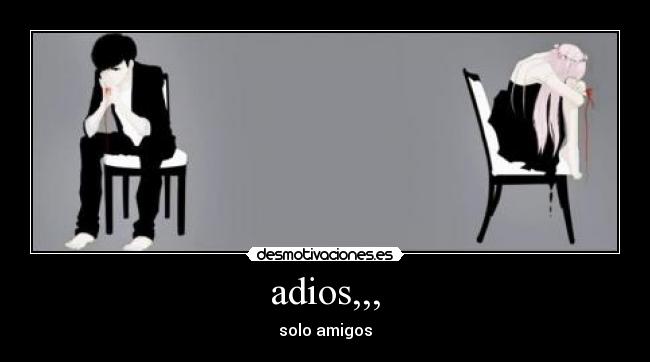 adios,,, - 