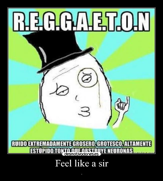 Feel like a sir - .