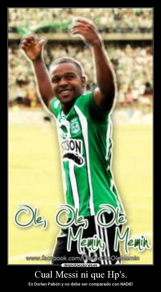 Cual Messi ni que Hps. - Es Dorlan Pabón y no debe ser comparado con NADIE!