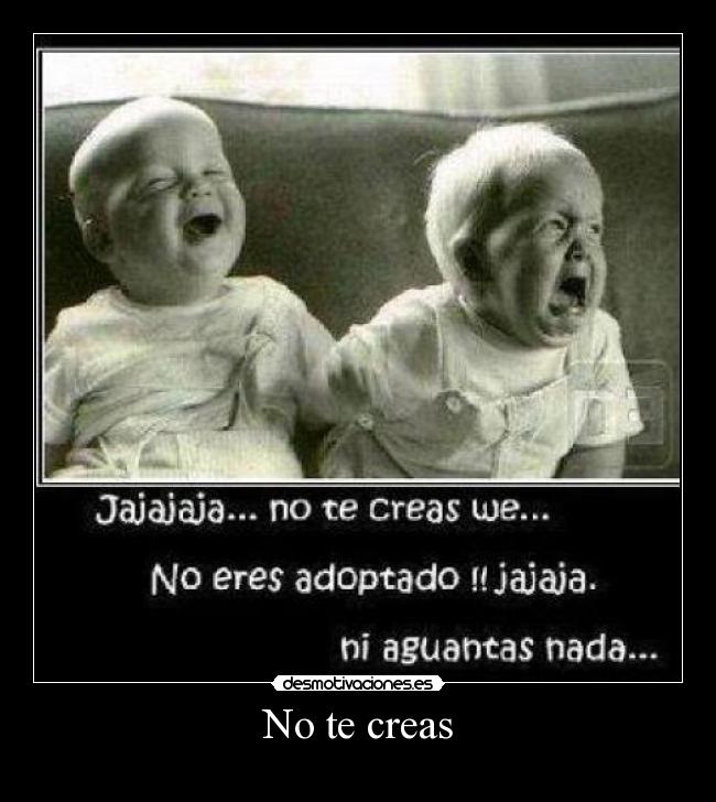 No te creas -