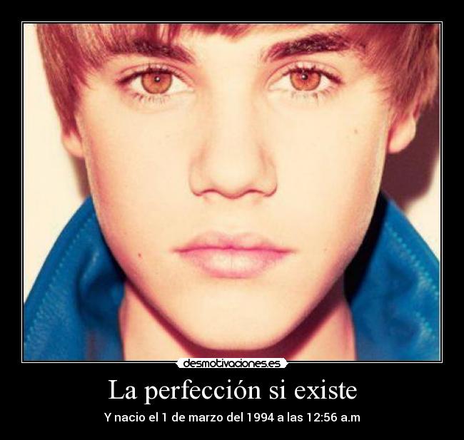 La perfección si existe - Y nacio el 1 de marzo del 1994 a las 12:56 a.m
