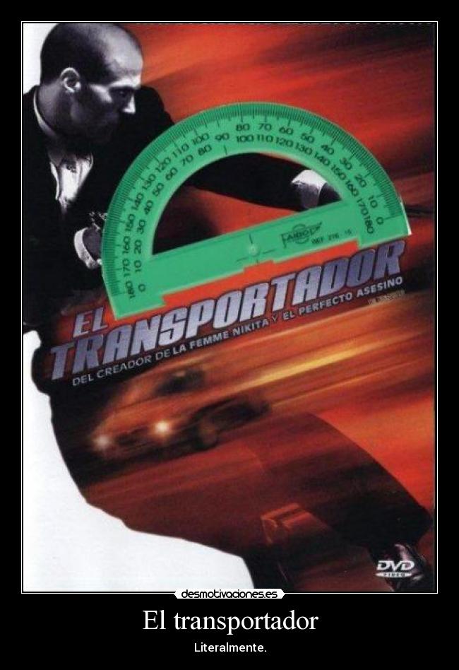 El transportador - Literalmente.
