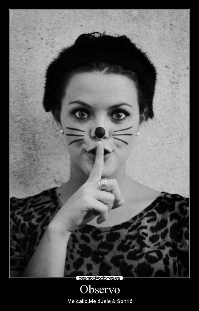 Observo - Me callo,Me duele & Sonrió