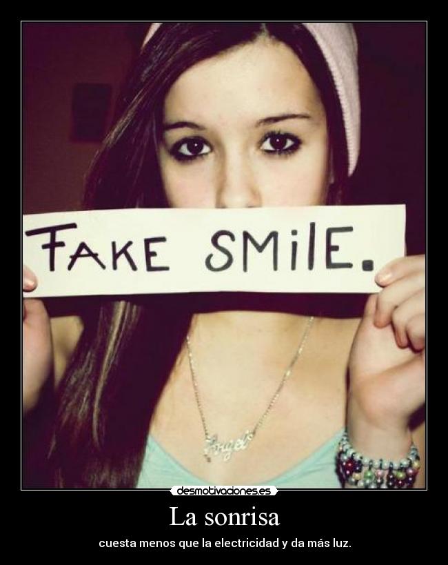 La sonrisa - cuesta menos que la electricidad y da más luz.