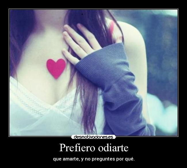 Prefiero odiarte -