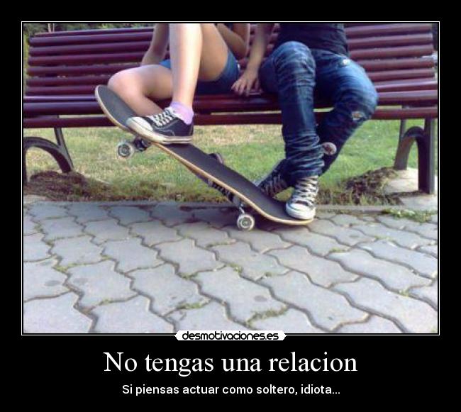 No tengas una relacion - 