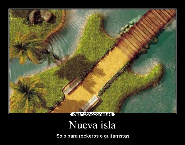 Nueva isla - Solo para rockeros o guitarristas