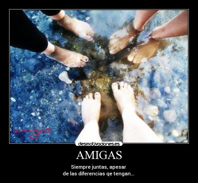 AMIGAS - Siempre juntas, apesar
de las diferencias qe tengan...