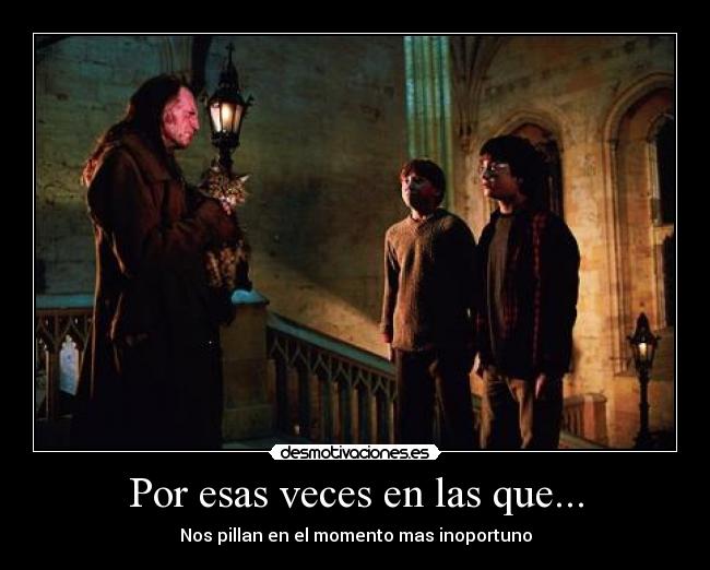 Por esas veces en las que... -