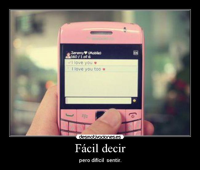 Fácil decir - pero difícil  sentir.