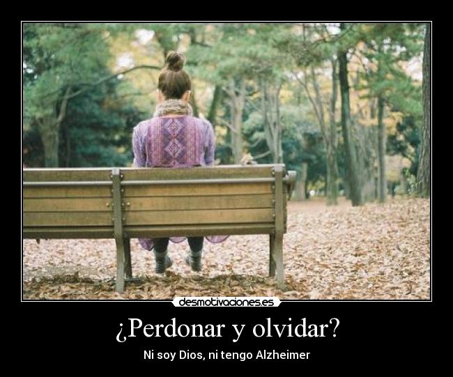 ¿Perdonar y olvidar? - 