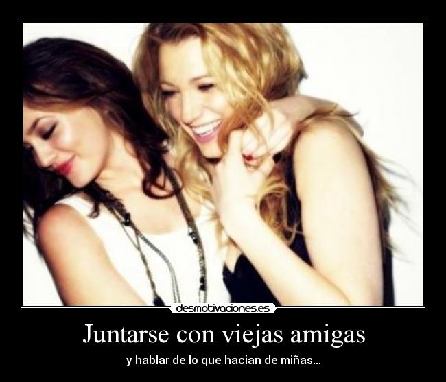 Juntarse con viejas amigas -