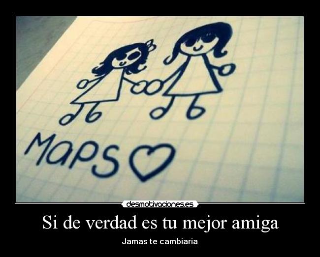 Si de verdad es tu mejor amiga -