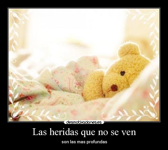 Las heridas que no se ven - son las mas profundas