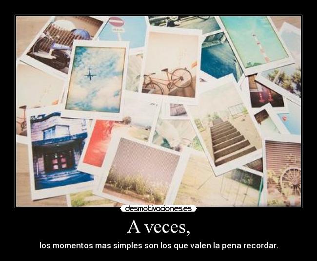 A veces, -