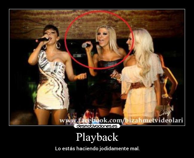 Playback - Lo estás haciendo jodidamente mal.