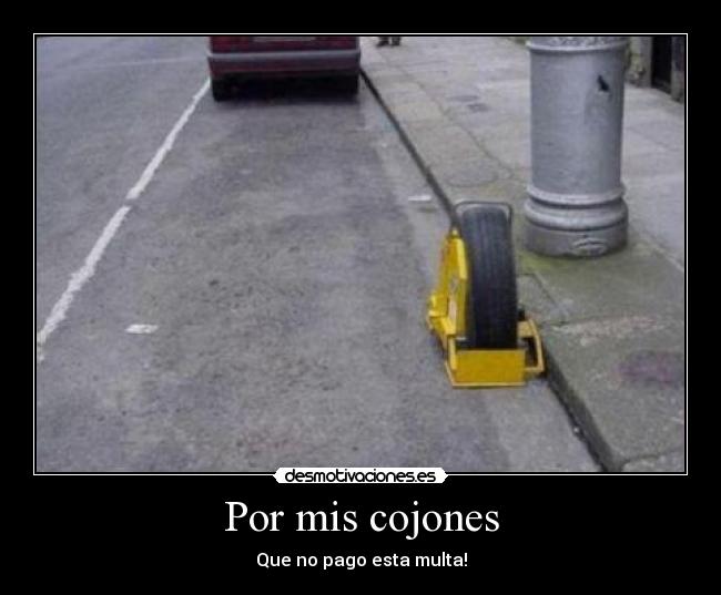 Por mis cojones - Que no pago esta multa!