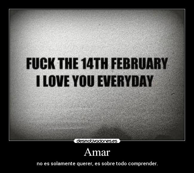 Amar - no es solamente querer, es sobre todo comprender.