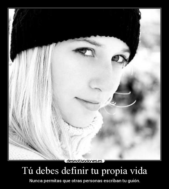 Tú debes definir tu propia vida - 