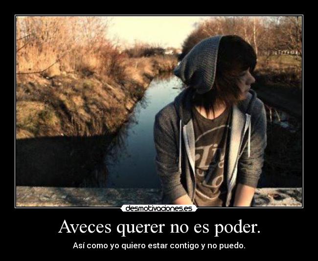 Aveces querer no es poder. - 