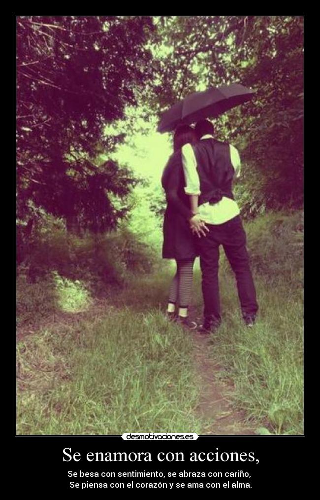 Se enamora con acciones, -