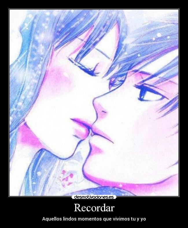 Recordar - Aquellos lindos momentos que vivimos tu y yo