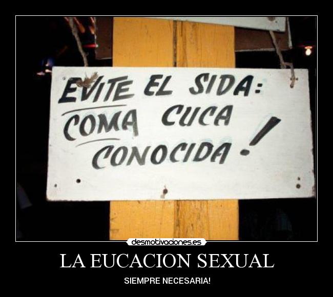 LA EUCACION SEXUAL - SIEMPRE NECESARIA!
