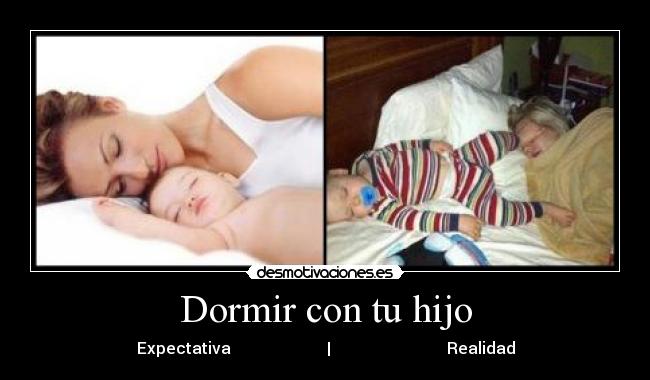 Dormir con tu hijo - Expectativa                        |                             Realidad