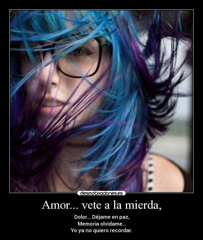 Amor... vete a la mierda, -