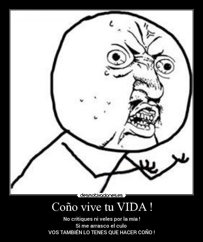 Coño vive tu VIDA ! -