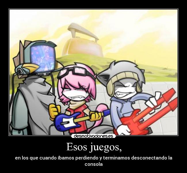 Esos juegos, - 
