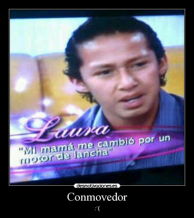 Conmovedor - :´(