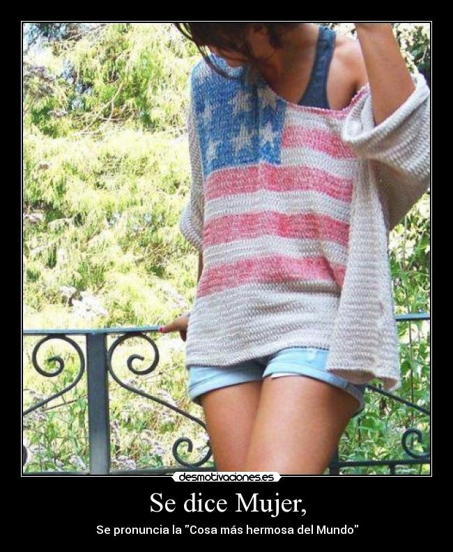 Se dice Mujer, - Se pronuncia la Cosa más hermosa del Mundo