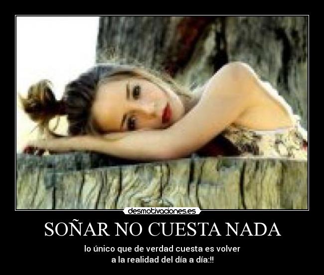 SOÑAR NO CUESTA NADA -