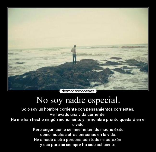 No soy nadie especial. -