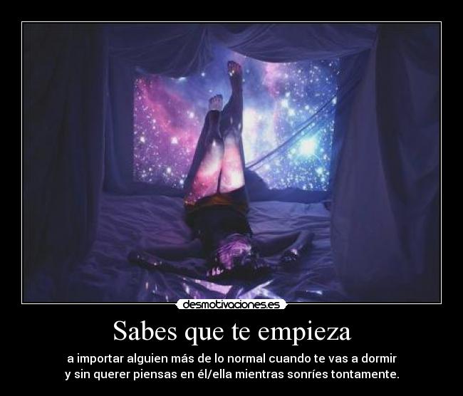 Sabes que te empieza -