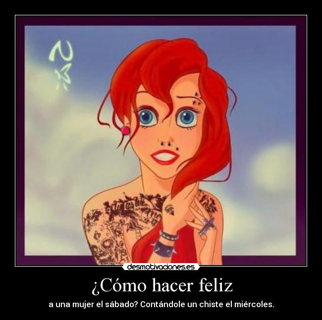 ¿Cómo hacer feliz - a una mujer el sábado? Contándole un chiste el miércoles.