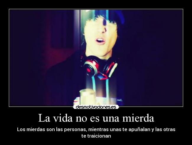 La vida no es una mierda -