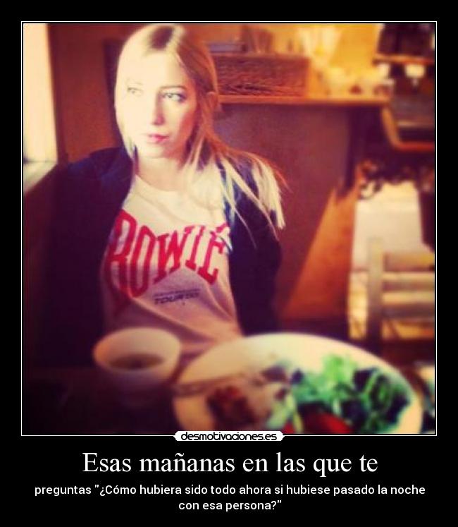 Esas mañanas en las que te - 