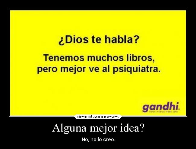 Alguna mejor idea? - 