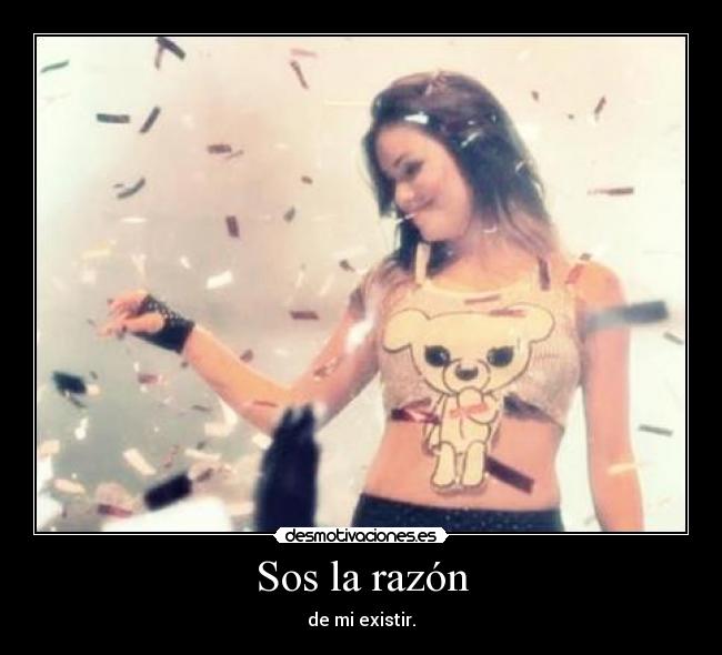 Sos la razón -