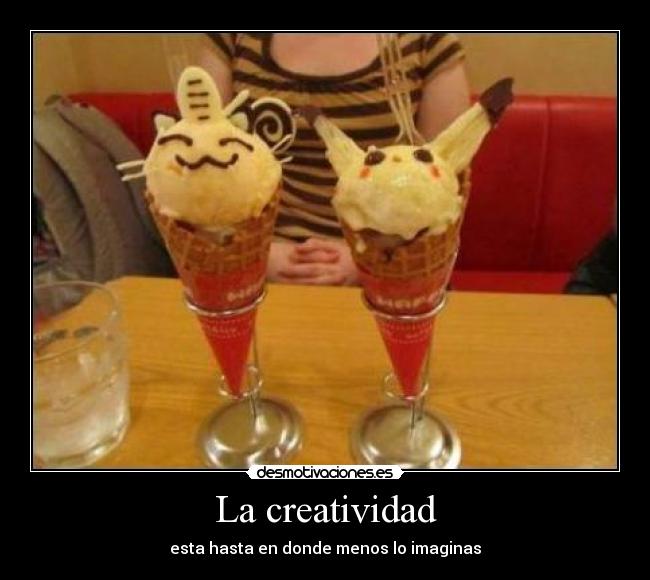 La creatividad - esta hasta en donde menos lo imaginas