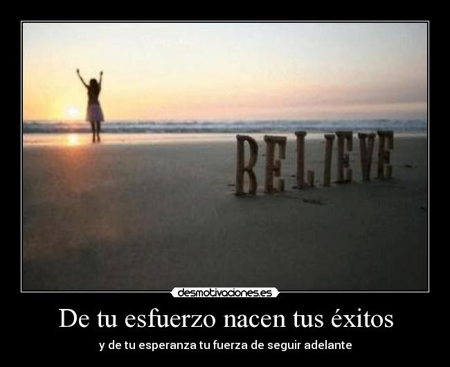 De tu esfuerzo nacen tus éxitos - 