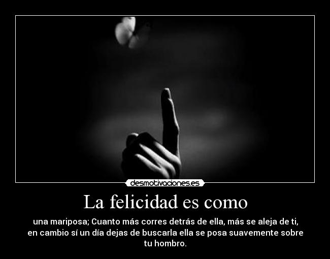 La felicidad es como - 