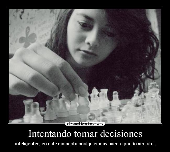 Intentando tomar decisiones -