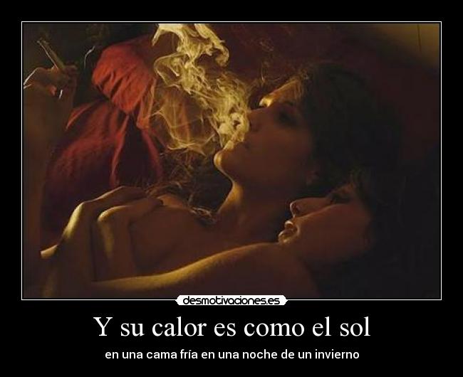 Y su calor es como el sol -