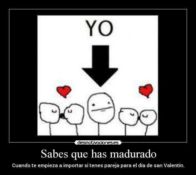 Sabes que has madurado - 